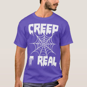 Creep it Real funny Halloween tee1 T-Shirt