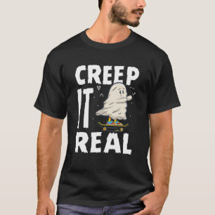 Creep It Real Ghost Men Skateboarding Halloween Fa T-Shirt