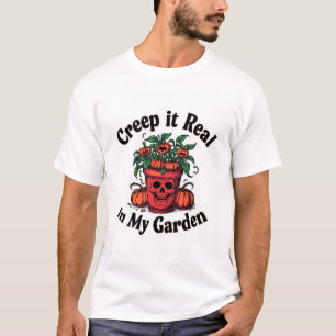 Creep It Real In My Garden Spooky Halloween T-Shir T-Shirt