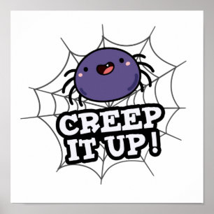 Creep It Up Cute Positive Spider Pun Poster