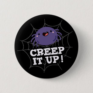 Creep It Up Funny Spider Pun 2 Inch Round Button
