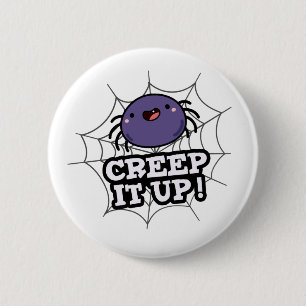 Creep It Up Funny Spider Pun 2 Inch Round Button