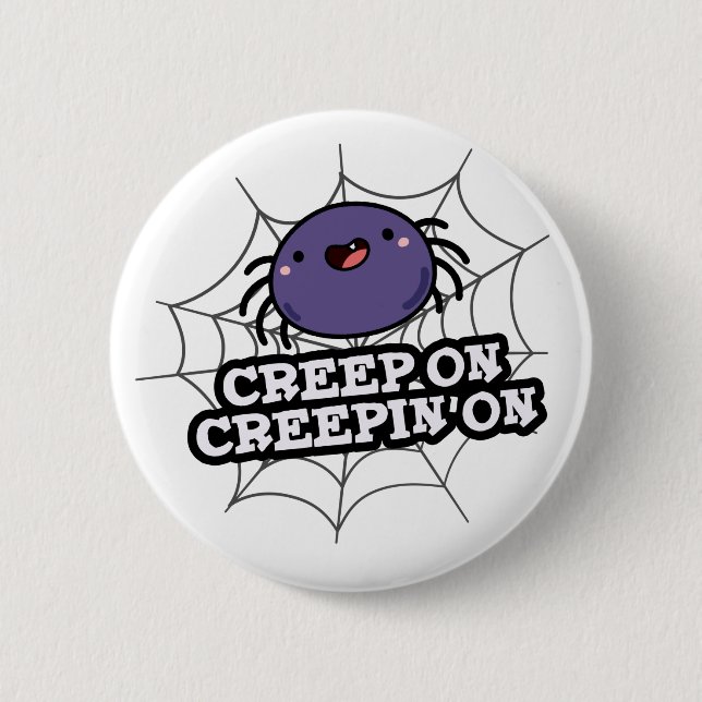 Creep On Creepin On Funny Positive Spider Pun 2 Inch Round Button (Front)