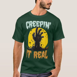 Creepin It Real Funny Halloween Zombie Pun Joke Hu T-Shirt
