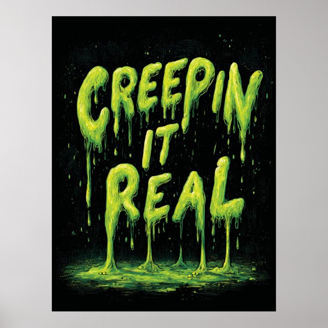 "Creepin it Real" Humorous Slime Typography Poster (Front)