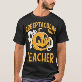 Creeptacular Teacher Halloween1 T-Shirt