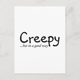 Creepy But In A Good Way Postcard