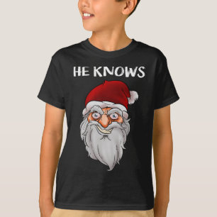 Creepy Funny Santa Christmas Gift He Know Crazy Sa T-Shirt