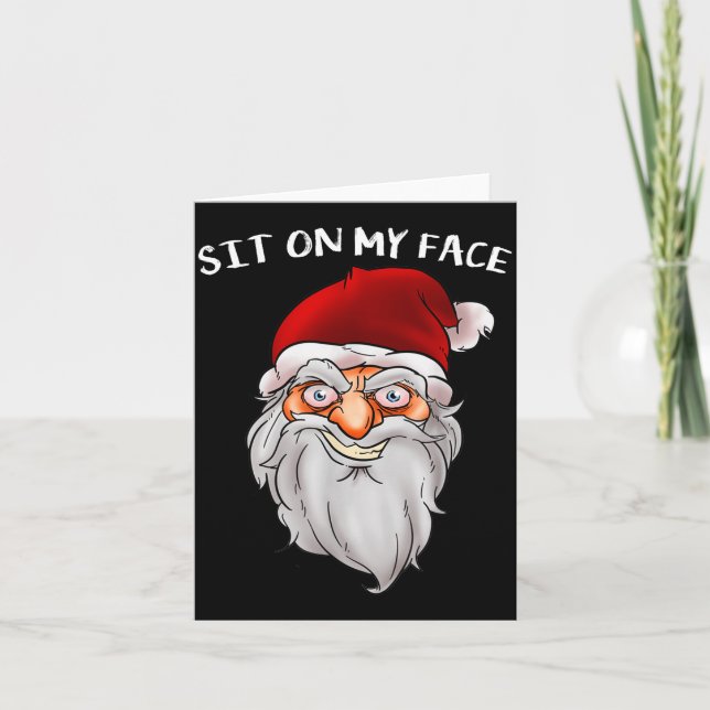 Creepy Santa Christmas -xmas Sit On My Face  Card (Front)