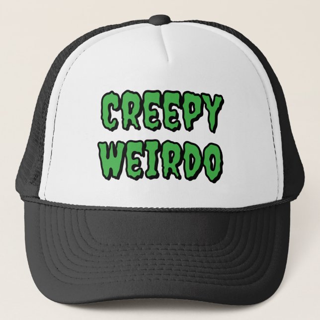 Creepy Weirdo Trucker Hat (Front)