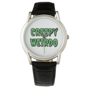 Creepy Weirdo Watch