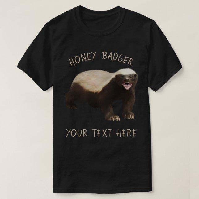 Créez votre propre t-shirt drôle Honey Badger (Design devant)