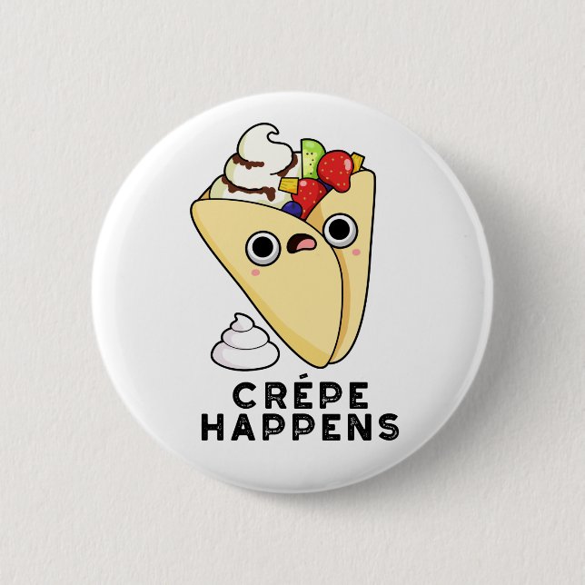 Crepe Happens Funny Food Pun  2 Inch Round Button (Front)