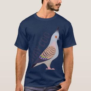 Crested Pigeon Stay Coo 2 T-Shirt