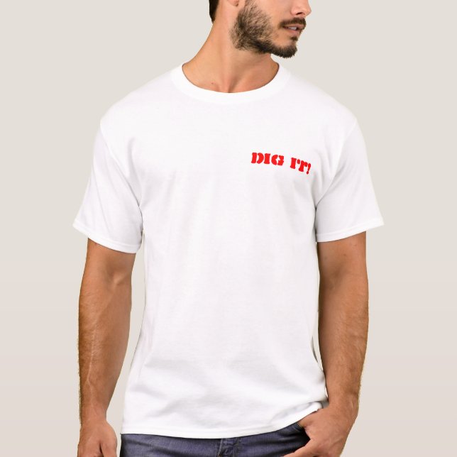 Creusez-le ! T-shirt (Devant)