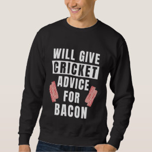 Cricket Advice For Bacon Sport Coaching Cricket Sweatshirt