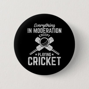 Cricket - Everything In Moderation Except Playing  2 Inch Round Button