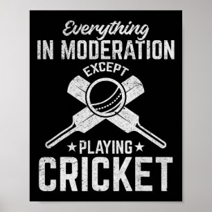 Cricket - Everything In Moderation Except Playing  Poster