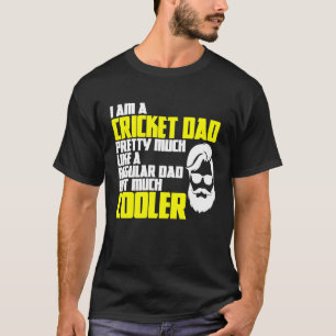 Cricket Father's Day Saying Bowler Batsman Cricket T-Shirt