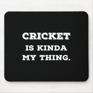 Cricket Is Kinda My Thing S Gifts For Cricket Play Mouse Pad