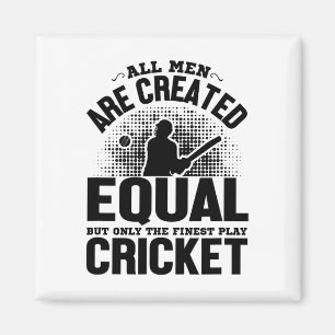 Cricket Lover - All Men Are Created Equal But Only Magnet