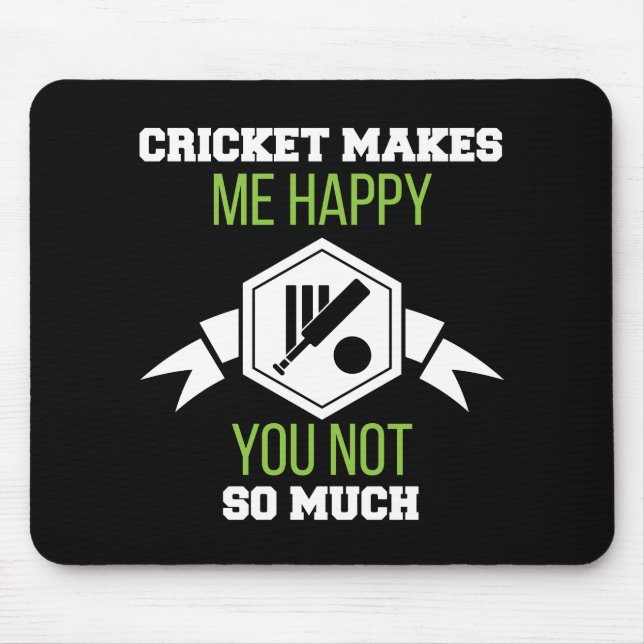 Cricket Makes Me Happy You Not So Much Mouse Pad (Front)