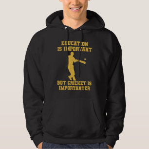 Cricket Player Education Is Important Cricket Is I Hoodie