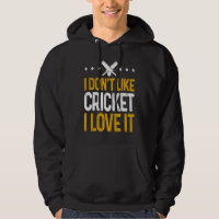 Cricket Player  I Don'T Like Cricket I Love It
