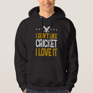 Cricket Player I Don'T Like Cricket I Love It Hoodie