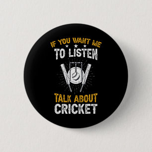 Cricket Player If You Want Me To Listen Talk About 2 Inch Round Button