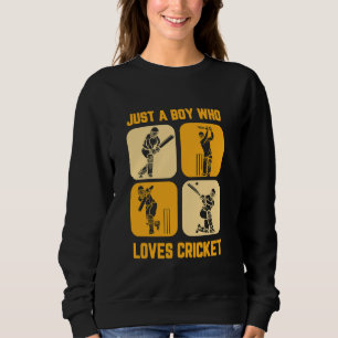 Cricket Player Just A Boy Who Loves Cricket Sweatshirt