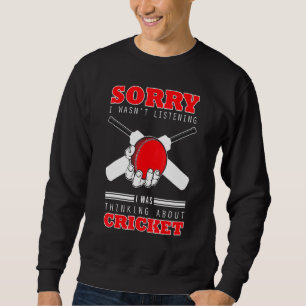 Cricket Shoes Jersey Thinking About Cricket Bat Ba Sweatshirt