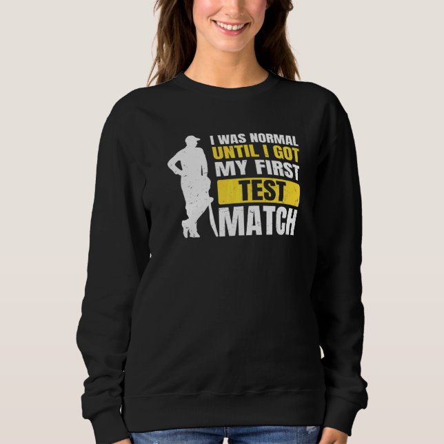 Cricket Sport Quote For A Cricketer Sweatshirt (Front)