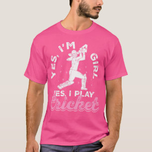Cricket Yes Im A Girl Yes I Play Cricket T-Shirt