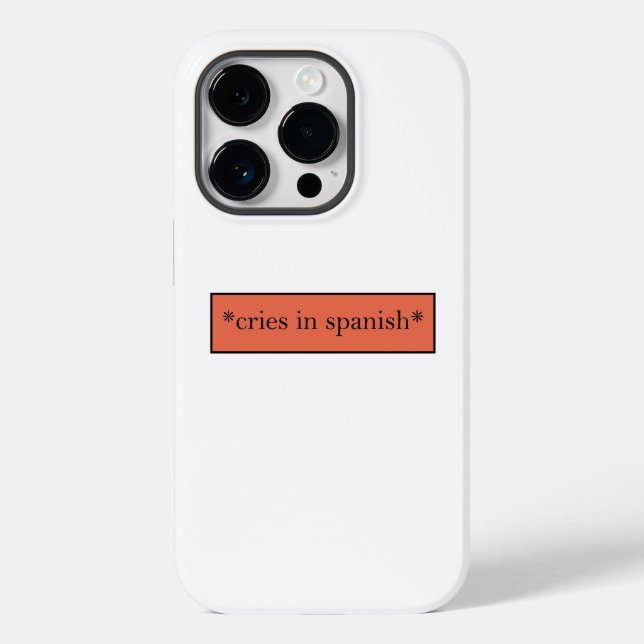 Cries in Spanish - Funny Sarcastic Meme Case-Mate iPhone Case (Back)