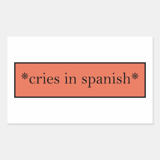 Cries in Spanish - Funny Sarcastic Meme Sticker (Front)