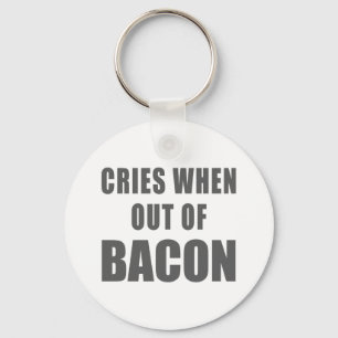 Cries When Out of Bacon Keychain