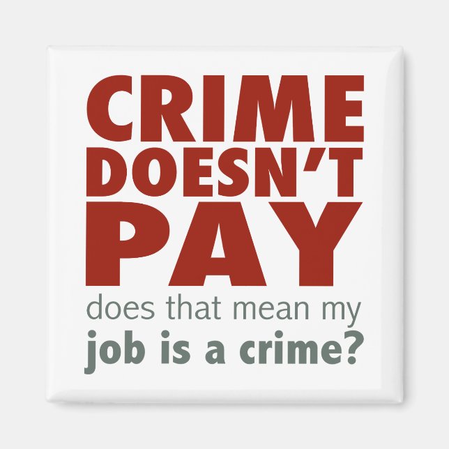 Crime Doesn't Pay Magnet (Front)