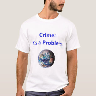 Crime - Its A Problem T-Shirt