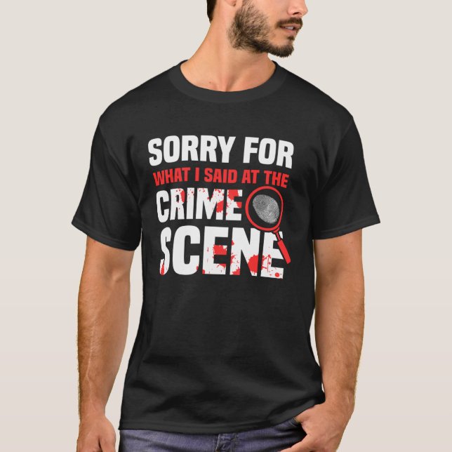 Crime Scene Investigator Criminology & Forensic Sc T-Shirt (Front)