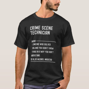 Crime Scene Technician Definition Shirts Funny Job