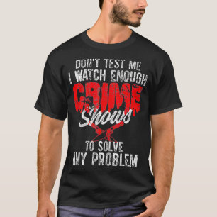 Crime Thriller Serial Killer TV Shows Binge Funny  T-Shirt