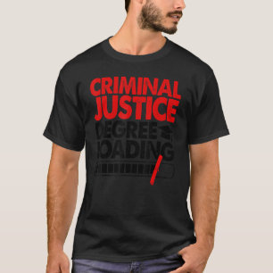 Criminal Justice Degree Loading Women Court Legal T-Shirt
