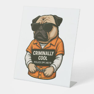 Criminally Cool Pug – Funny Mugshot Dog Design Pedestal Sign