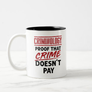Criminology Proof that Crime Doesn't Pay Two-Tone Coffee Mug