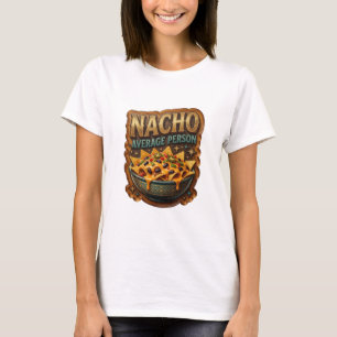 Crisp Gold NACHO AVERAGE PERSON Custom Tee