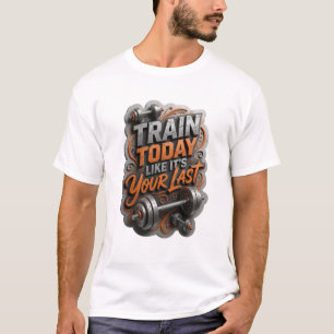 Crisp Grey TRAIN TODAY LIKE IT'S YOUR LAST Print T-Shirt