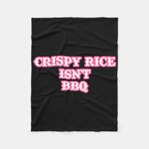 Crispy Rice Isn't Bbq Funny Fleece Blanket