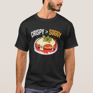 Crispy Soggy Chicken Parm Lover T-Shirt
