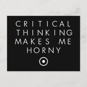 Critial thinking Makes Me H0rney Postcard